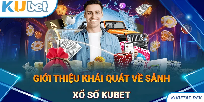 Giới thiệu đôi nét khái quát về xổ số KUBET