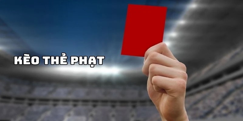 Vài nét sơ lược về kèo thẻ phạt