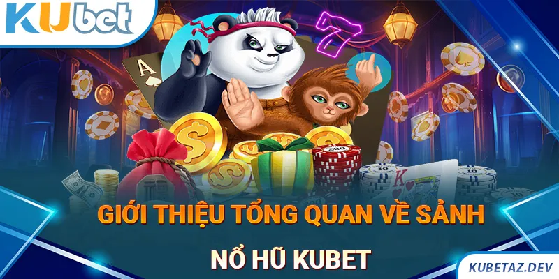 Nổ hũ Kubet nổi tiếng nhiều năm được nhiều người yêu thích